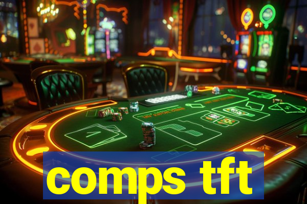 comps tft